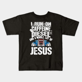 I run on caffeine diesel and a whole lot of jesus trucker Kids T-Shirt